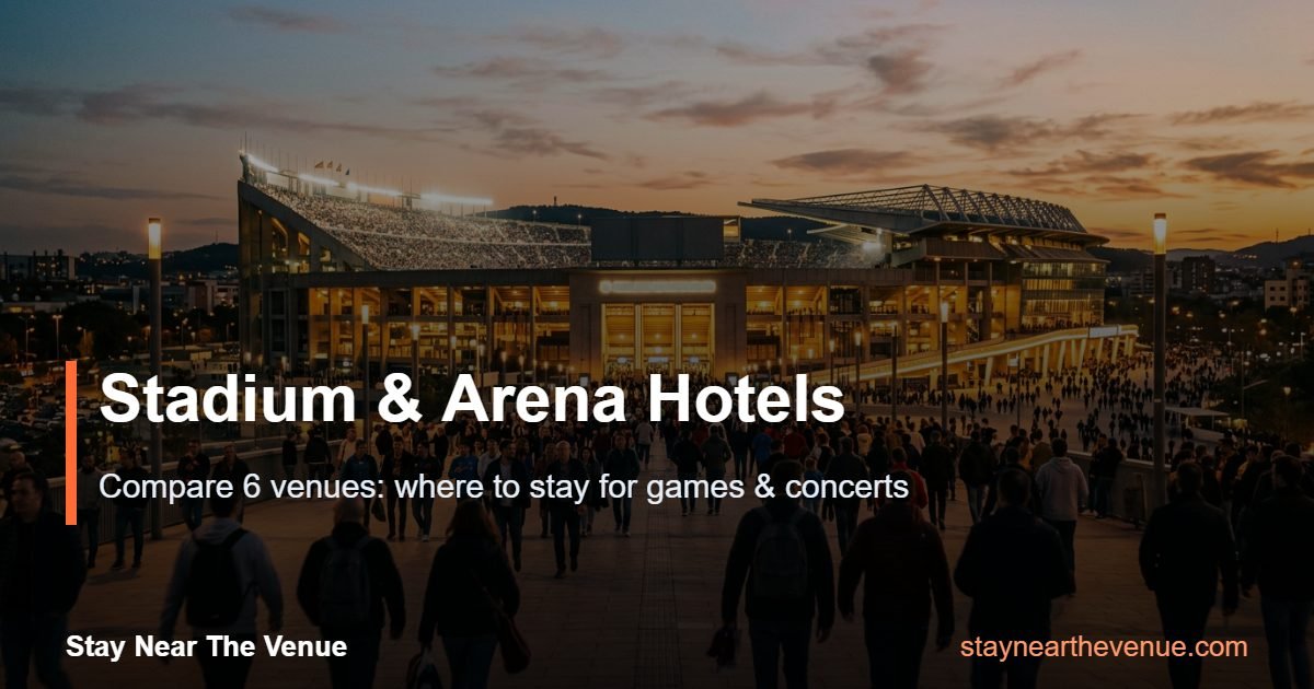 Stadium & Arena Hotels - Stay Near The Venue